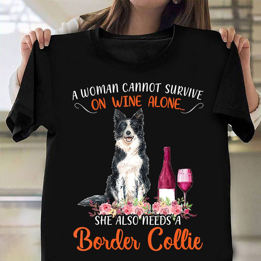 Border Collie A Woman Cannot Survive On Wine Alone Shirt