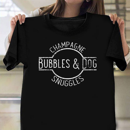 Champagne Bubbles And Dog Snuggles Shirt