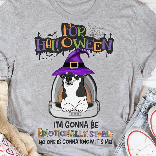 Chihuahua For Halloween I'm Gonna Be Emotionally Stable Shirt