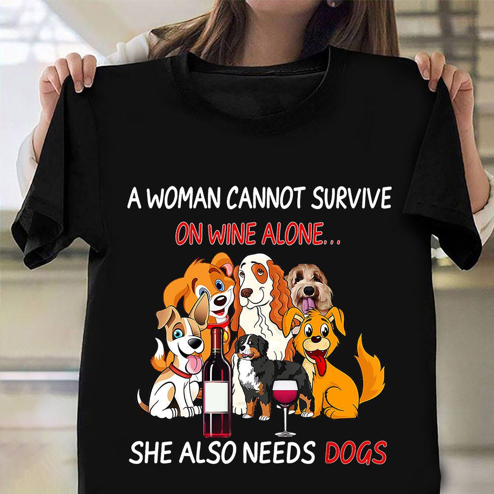 Dog A Woman Cannot Survive On Wine Alone T-Shirt