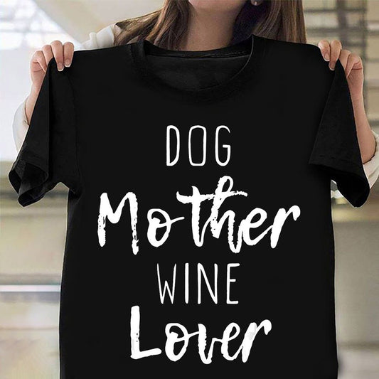 Dog Mother Wine Lover Shirt