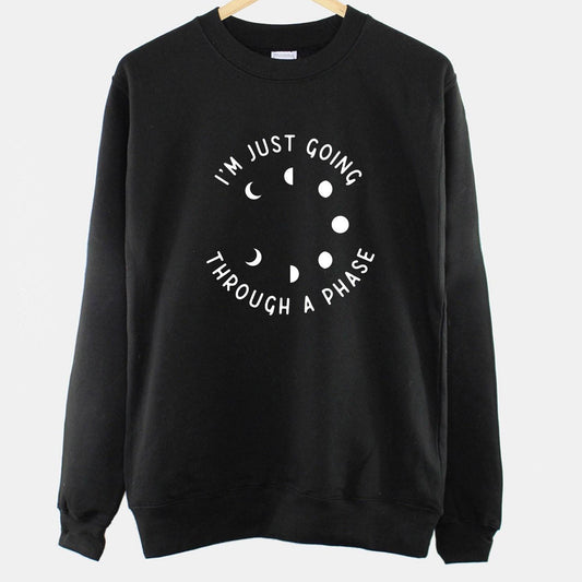 I'm Just Going Through A Phase Sweatshirt