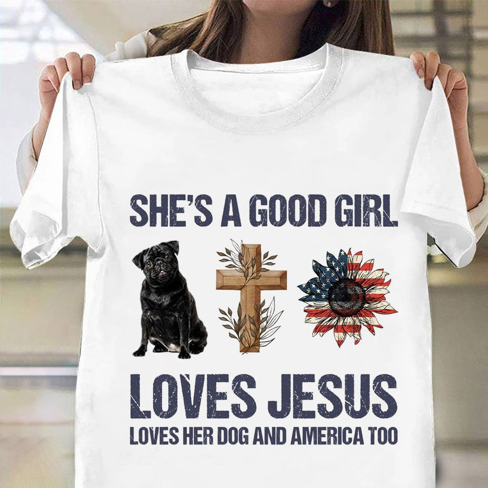 Pug She's A Good Girl Loves Jesus Loves Her Dog Shirt