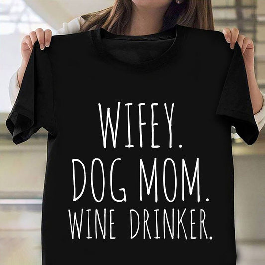 Wifey Dog Mom Wine Drinker T-Shirt